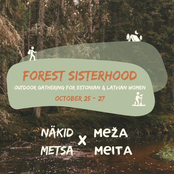 FOREST SISTERHOOD - Latvijas un Igaunijas outdoor sieviešu kopā sanākšana